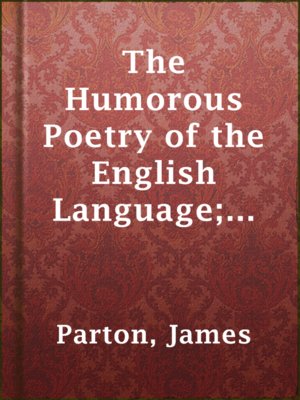 The Humorous Poetry of the English Language; from Chaucer to Saxe - ebook